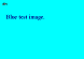 blue test image alt